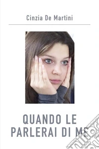 Quando le parlerai di me. E-book. Formato EPUB ebook