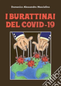 I burattinai del Covid-19. E-book. Formato PDF ebook di Domenico Alessandro Mascialino