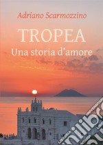 Tropea. Una storia d&apos;amore. E-book. Formato EPUB ebook