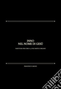 Inno Nel Nome Di Gesù. E-book. Formato PDF ebook di Francesco Caruso