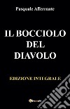 IL BOCCIOLO DEL DIAVOLO. Edizione integrale(include edizioni 1-2-3-4). E-book. Formato EPUB ebook