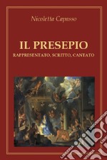 Il presepioRappresentato, scritto, cantato. E-book. Formato EPUB