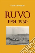 Ruvo 1954 - 1960I miei anni a Ruvo, giovane carabiniere, in attesa del matrimonio con Antonietta.. E-book. Formato EPUB ebook