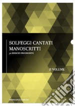 Solfeggi cantati manoscritti - II volume50 esercizi progressivi. E-book. Formato PDF ebook