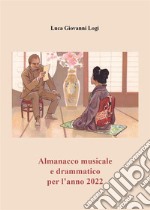 Almanacco musicale e drammatico per l&apos;anno 2022. E-book. Formato EPUB