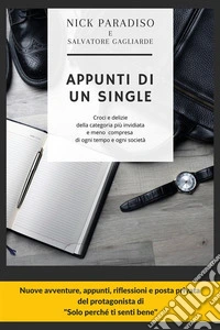 Appunti di un singleCroci e delizie della categoria più invidiata e meno compresa  di ogni tempo e ogni società. E-book. Formato EPUB ebook
