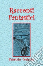 Racconti Fantasticinarrativa della fantasia. E-book. Formato EPUB