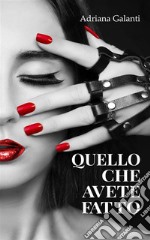 Quello che avete fatto. E-book. Formato EPUB ebook