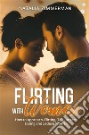 Flirting with WomenHow to Approach, Flirting, Talk, Attract, Dating and Seduce Women. E-book. Formato EPUB ebook