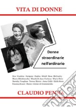 Vita di donne. Donne straordinarie nell&apos;ordinario. E-book. Formato EPUB ebook