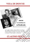 Vita di donne. Donne straordinarie nell'ordinario. E-book. Formato EPUB ebook di Claudio Penna