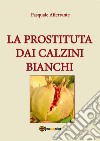 La prostituta dai calzini bianchi. E-book. Formato EPUB ebook