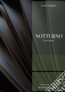 P. Serrao - Notturno in Fa# minore. E-book. Formato PDF ebook di Francesco Caruso