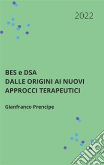 BES e DSA Dalle origini ai nuovi approcci terapeutici. E-book. Formato EPUB ebook di Gianfranco Prencipe