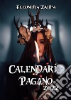 Calendario Pagano 2022. E-book. Formato PDF ebook di Eleonora Zaupa