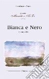 Bianca e NeroUna, due, quattro anime a cavallo dei millenni (quando il social non c'era). E-book. Formato EPUB ebook di Cristiano Sias