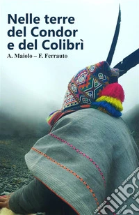 Nelle terre del Condor e del Colibrì. E-book. Formato EPUB ebook