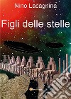 Figli delle stelle. E-book. Formato EPUB ebook