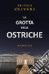 La Grotta delle Ostriche. E-book. Formato EPUB ebook di Alessia Oliveri