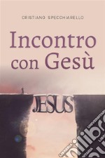 Incontro con Gesù. E-book. Formato EPUB