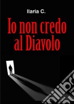 Io non credo al Diavolo. E-book. Formato EPUB