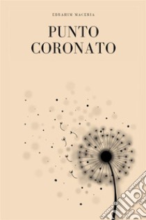 Punto coronato. E-book. Formato EPUB ebook di Ebrahim Maceria