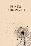 Punto coronato. E-book. Formato EPUB ebook