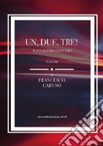 Un, due, tre! Manuale di Solfeggio. I Volume. E-book. Formato PDF ebook