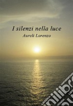 I silenzi nella luce. E-book. Formato EPUB ebook