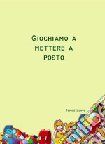 Giochiamo a mettere a posto. E-book. Formato EPUB ebook