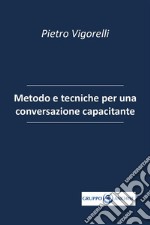 Metodo e tecniche per una conversazione capacitante. E-book. Formato EPUB ebook