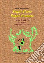 Sogni d’arte Sogni d’amore di Simona Trevisani. E-book. Formato EPUB ebook