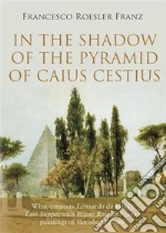 In the shadow of the Pyramid of Caius Cestius. E-book. Formato EPUB ebook