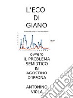 L&apos; Eco di Umberto ovvero il Problema Semiotico in Agostino d&apos;Ippona. E-book. Formato EPUB ebook