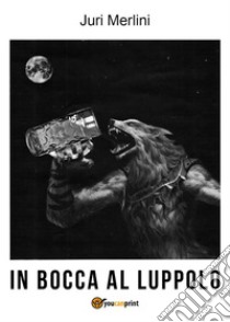 In bocca al luppolo. E-book. Formato EPUB ebook di Juri Merlini