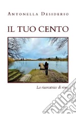 Il tuo cento. E-book. Formato EPUB ebook