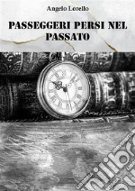 Passeggeri persi nel passato. E-book. Formato EPUB ebook