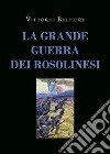 La Grande Guerra dei Rosolinesi. E-book. Formato EPUB ebook