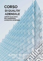 Corso di Qualità aziendaleAspetti qualitativi dell’esperienza lavorativa in impresa. E-book. Formato PDF ebook