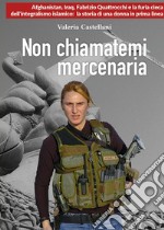 Non chiamatemi mercenaria. E-book. Formato EPUB ebook