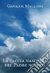 La faccia nascosta del Padre Nostro. E-book. Formato EPUB ebook