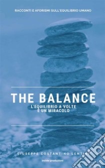 The Balance. L'equilibrio a volte è un miracolo. E-book. Formato PDF ebook di Giuseppe Costantino Lentini