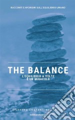 The Balance. L&apos;equilibrio a volte è un miracolo. E-book. Formato PDF ebook