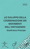 Lo Sviluppo della Coordinazione dei Movimenti nell&apos;Ontogenesi. E-book. Formato EPUB ebook