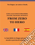 Guida alle lingue straniere: inglese, francese, spagnoloprima parte: vocabolario; seconda parte: grammatica essenziale. E-book. Formato EPUB ebook