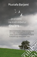 ...pranvera na kish mbetur diku larg. E-book. Formato EPUB ebook