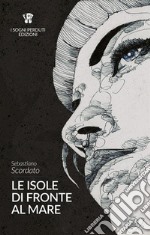 Le isole di fronte al Mare. E-book. Formato EPUB ebook