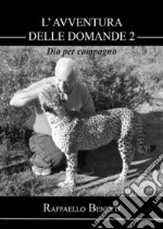 L&apos;avventura delle domande: Dio per compagno (II° puntata). E-book. Formato EPUB ebook