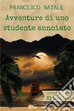 Avventure di uno studente annoiato. E-book. Formato EPUB ebook