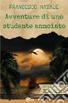 Avventure di uno studente annoiato. E-book. Formato EPUB ebook di Francesco Natale